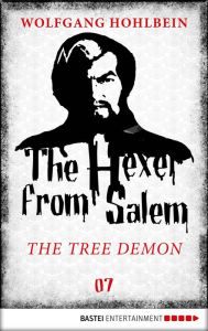 Title: The Hexer from Salem - The Tree Demon: Episode 7, Author: Wolfgang Hohlbein