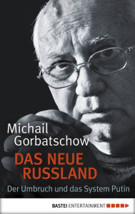 Title: Das neue Russland: Der Umbruch und das System Putin, Author: Michail Gorbatschow
