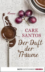 Title: Der Duft der Träume: Roman, Author: Care Santos