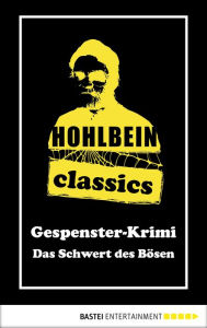 Title: Hohlbein Classics - Das Schwert des Bösen: Ein Gespenster-Krimi, Author: Wolfgang Hohlbein