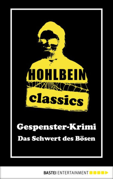 Hohlbein Classics - Das Schwert des Bösen: Ein Gespenster-Krimi