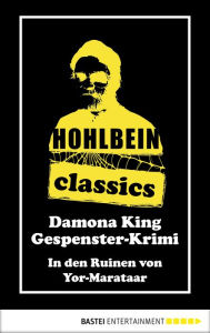 Title: Hohlbein Classics - In den Ruinen von Yor-Marataar: Ein Gespenster-Krimi, Author: Wolfgang Hohlbein