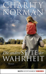 Title: Die andere Seite der Wahrheit: Roman, Author: Charity Norman