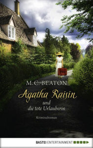 Title: Agatha Raisin und die tote Urlauberin: Kriminalroman, Author: M. C. Beaton