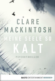 Title: Meine Seele so kalt: Psychothriller, Author: Clare Mackintosh