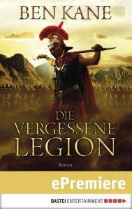 Title: Die Vergessene Legion: Roman, Author: Ben Kane