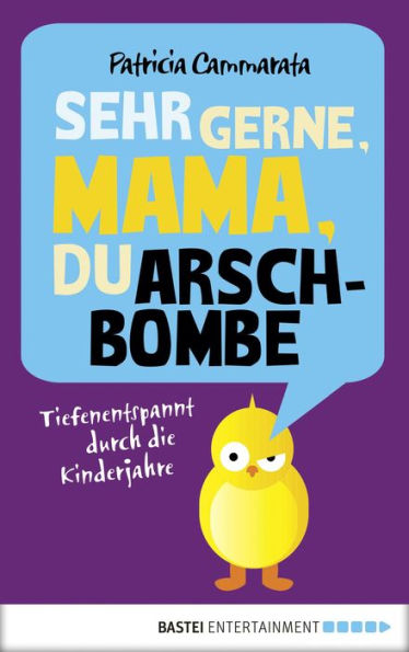 Sehr gerne, Mama, du Arschbombe: Tiefenentspannt durch die Kinderjahre