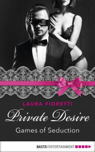 Title: Private Desire - Games of Seduction, Author: Laura Fioretti