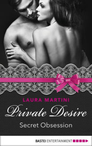 Title: Private Desire - Secret Obsession, Author: Laura Martini