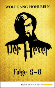 Title: Der Hexer - Folge 5-8, Author: Wolfgang Hohlbein