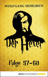 Title: Der Hexer - Folge 57-60, Author: Wolfgang Hohlbein