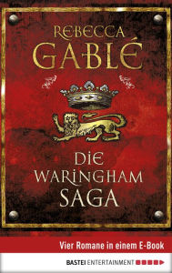 Title: Die Waringham Saga: Vier Romane in einem E-Book, Author: Rebecca Gablé