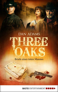 Title: Three Oaks - Folge 3: Briefe eines toten Mannes, Author: Dan Adams