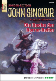 Title: John Sinclair Sonder-Edition 6: Die Rache der Horror-Reiter, Author: Jason Dark