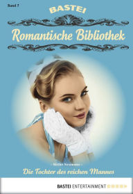 Title: Romantische Bibliothek - Folge 7: Die Tochter des reichen Mannes, Author: Birthe Neumann