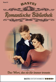 Title: Romantische Bibliothek - Folge 8: Das Wort, das sie für immer trennte, Author: Johanna Thorwald