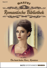 Title: Romantische Bibliothek - Folge 10: Du hast kein Herz, Komtess, Author: Ina Ritter