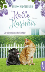 Title: Kalle und Kasimir - Der geheimnisvolle Nachbar: Ein tierisches Abenteuer, Author: Mirjam Müntefering