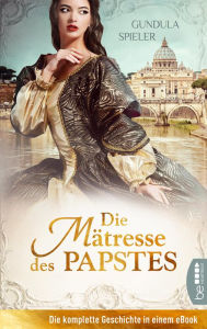 Title: Die Mätresse des Papstes, Author: Gundula Spieler