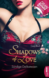 Title: Sündige Delikatessen - Shadows of Love, Author: Cara Bach