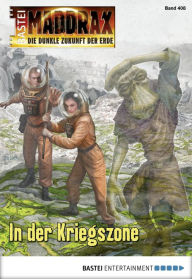 Title: Maddrax - Folge 408: In der Kriegszone, Author: Sascha Vennemann