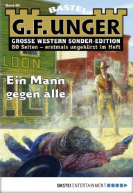 Title: G. F. Unger Sonder-Edition 66: Ein Mann gegen alle, Author: G. F. Unger