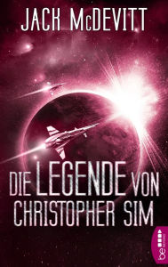 Title: Die Legende von Christopher Sim: Ein Alex-Benedict-Roman, Author: Jack McDevitt