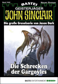Title: John Sinclair 1940: Die Schrecken der Gargoyles, Author: Alfred Bekker