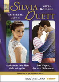 Title: Silvia-Duett - Folge 18: Auch wenn dein Herz nicht mir gehört/Das Wagnis, das sich Liebe nennt, Author: Sybille Simon