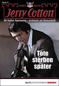 Title: Jerry Cotton Sonder-Edition - Folge 010: Tote sterben später, Author: Jerry Cotton