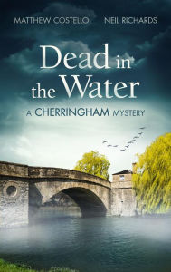 Title: Dead in the Water: A Cherringham Mystery, Author: Matthew Costello