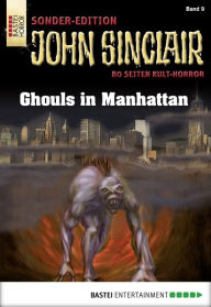 Title: John Sinclair Sonder-Edition 9: Ghouls in Manhattan, Author: Jason Dark