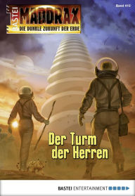 Title: Maddrax 410: Der Turm der Herren, Author: Christian Schwarz