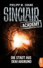 Sinclair Academy - 03: Die Stadt aus dem Abgrund