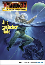 Title: Maddrax 412: Aus tödlicher Tiefe, Author: Sascha Vennemann