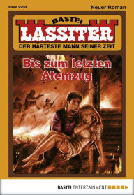 Title: Lassiter 2258: Bis zum letzten Atemzug, Author: Jack Slade