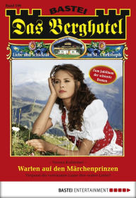 Title: Das Berghotel 100: Warten auf den Märchenprinzen, Author: Verena Kufsteiner