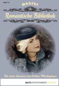 Title: Romantische Bibliothek - Folge 14: Die stolze Komtess von Schloss Merlinghaus, Author: Sarah Vogt