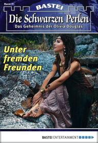 Title: Die schwarzen Perlen - Folge 31: Unter fremden Freunden, Author: O. S. Winterfield