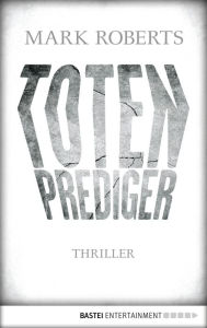 Title: Totenprediger: Thriller, Author: Mark Roberts