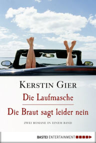 Title: Die Laufmasche/Die Braut sagt leider nein: Zwei Romane in einem Band, Author: Kerstin Gier