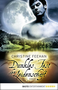 Title: Dunkles Fest der Leidenschaft, Author: Christine Feehan