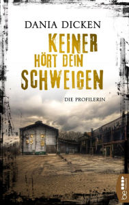 Title: Keiner hört dein Schweigen: Die Profilerin, Author: Richard Sowerby