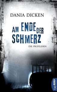 Title: Am Ende der Schmerz: Die Profilerin, Author: Richard Sowerby