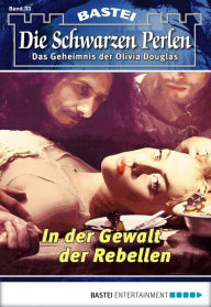 Title: Die schwarzen Perlen - Folge 33: In der Gewalt der Rebellen, Author: O. S. Winterfield