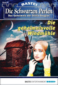 Title: Die schwarzen Perlen - Folge 34: Die geheimnisvolle Windmühle, Author: O. S. Winterfield