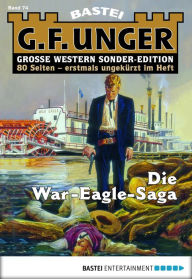 Title: G. F. Unger Sonder-Edition 74: Die War-Eagle-Saga, Author: G. F. Unger