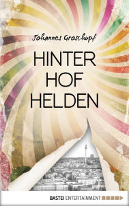 Title: Hinterhofhelden: Roman, Author: Johannes Groschupf