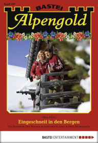 Title: Alpengold 207: Eingeschneit in den Bergen, Author: Sissi Merz