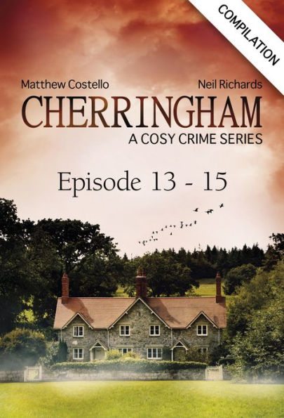Cherringham - Episode 13-15: A Cosy Crime Series Compilation